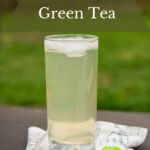 Cold brew green tea in a glass.